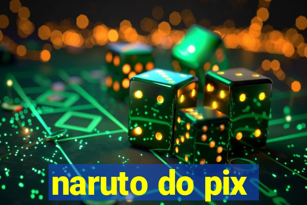 naruto do pix